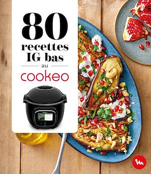 Téléchargez le livre :  80 recettes IG bas au Cookeo