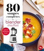 Télécharger le livre :  80 soupes complètes au blender chauffant - Perfectmix Cook
