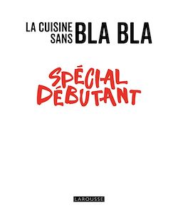 Télécharger le livre :  La cuisine sans bla bla spécial débutant