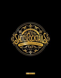 Télécharger le livre :  La bible Larousse des shots et cocktails
