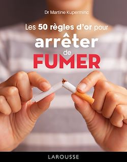 Télécharger le livre :  Les 50 règles d'or pour arrêter de fumer
