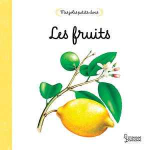Téléchargez le livre :  Mes jolis petits docs - Les fruits