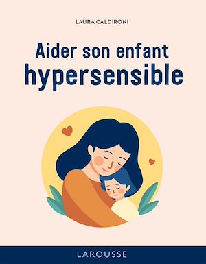 Téléchargez le livre :  Les 50 règles d'or pour aider son enfant hypersensible