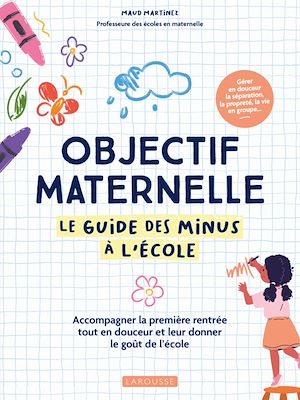 Téléchargez le livre :  Objectif maternelle - Le guide des minus à l'école