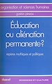 Télécharger le livre :  Éducation ou aliénation permanente ?