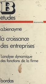 Download this eBook La croissance des entreprises (1). Analyse dynamique des fonctions de la firme