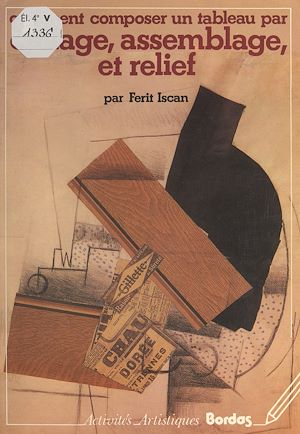 Download the eBook: Comment composer un tableau par collage, assemblage, et relief