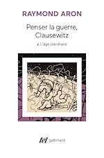 Télécharger le livre :  Penser la guerre, Clausewitz (Tome 2) - L'âge planétaire