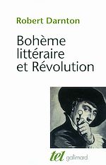 Télécharger le livre :  Bohème littéraire et révolution. Le monde des livres au XVIIIe siècle
