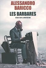 Télécharger le livre :  Les barbares. Essai sur la mutation