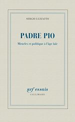 Télécharger le livre :  Padre Pio. Miracles et politique à l'âge laïc