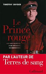 Télécharger le livre :  Le Prince rouge. Les vies secrètes d'un archiduc de Habsbourg