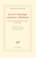 Télécharger le livre :  En 1939, l'Amérique commence à Bordeaux. Lettres à Emmanuel Boudot-Lamotte (1938-1980)
