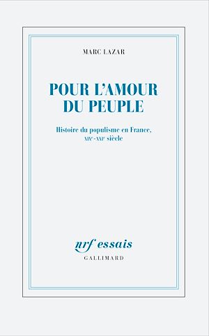 Téléchargez le livre :  Pour l'amour du peuple. Histoire du populisme en France, XIXe - XXIe siècle