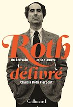 Télécharger le livre :  Roth délivré. Un écrivain et son œuvre