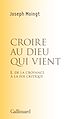 Télécharger le livre :  Croire au Dieu qui vient. De la croyance à la foi critique