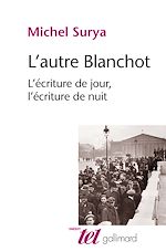 Télécharger le livre :  L'autre Blanchot. L'écriture de jour, l'écriture de nuit