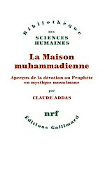 Télécharger le livre :  La Maison muhammadienne. Aperçus de la dévotion au Prophète en mystique musulmane