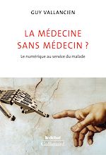 Télécharger le livre :  La médecine sans médecin ? Le numérique au service du malade