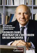 Télécharger le livre :  Georges Duby, portrait de l'historien en ses archives