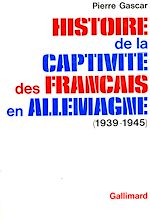 Télécharger le livre :  Histoire de la captivité des Français en Allemagne (1939-1945)