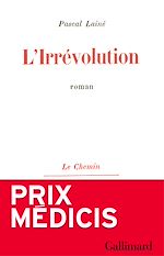 Télécharger le livre :  L'Irrévolution - Prix Médicis