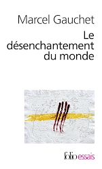 Télécharger le livre :  Le désenchantement du monde. Une histoire politique de la religion