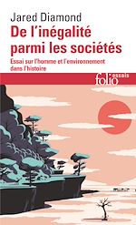Télécharger le livre :  De l'inégalité parmi les sociétés. Essai sur l'homme et l'environnement dans l'histoire