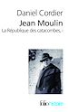 Télécharger le livre :  Jean Moulin - La République des catacombes (Tome 1)