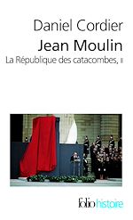 Télécharger le livre :  Jean Moulin - La République des catacombes (Tome 2)