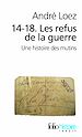 Télécharger le livre :  14-18. Les refus de la guerre. Une histoire des mutins