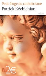 Télécharger le livre :  Petit éloge du catholicisme