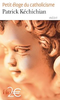 Téléchargez le livre :  Petit éloge du catholicisme