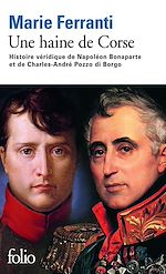 Télécharger le livre :  Une haine de Corse. Histoire véridique de Napoléon Bonaparte et de Charles-André Pozzo di Borgo