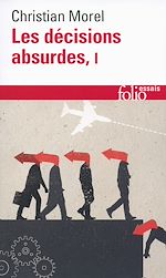 Télécharger le livre :  Les décisions absurdes (Tome 1). Sociologie des erreurs radicales et persistantes
