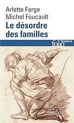 Télécharger le livre :  Le désordre des familles. Lettres de cachet des Archives de la Bastille au XVIIIe siècle