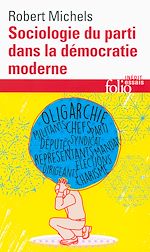 Télécharger le livre :  Sociologie du parti dans la démocratie moderne. Enquête sur les tendances oligarchiques de la vie des groupes