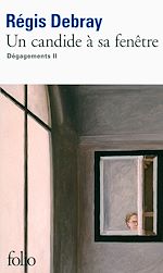 Télécharger le livre :  Un candide à sa fenêtre. Dégagements II