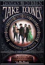 Télécharger le livre :  Jake Djones - Gardien du temps (Tome 2) - Circus Maximus