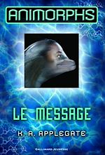 Télécharger le livre :  Animorphs (Tome 4) - Le message