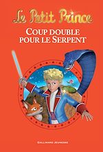 Télécharger le livre :  Le Petit Prince - Coup double pour le serpent