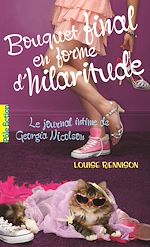 Télécharger le livre :  Le journal intime de Georgia Nicolson (Tome 10) - Bouquet final en forme d'hilaritude