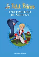 Télécharger le livre :  Le Petit Prince - L'ultime défi du serpent