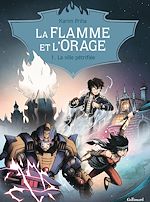 Télécharger le livre :  La Flamme et l'Orage (Tome 1) - La ville pétrifiée