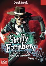 Download this eBook Skully Fourbery (Tome 4) - Skully Fourbery n'est plus de ce monde