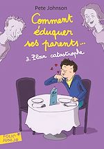 Download this eBook Comment éduquer ses parents... (Tome 3) - Plan catastrophe