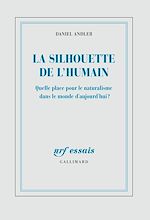 Télécharger le livre :  La silhouette de l'humain. Quelle place pour le naturalisme dans le monde d’aujourd’hui ?