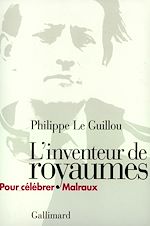 Télécharger le livre :  L'inventeur de royaumes. Pour célébrer Malraux