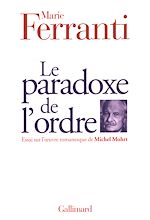 Télécharger le livre :  Le paradoxe de l'ordre. Essai sur l'œuvre romanesque de Michel Mohrt