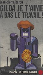Télécharger le livre :  Gilda, je t'aime, à bas le travail !